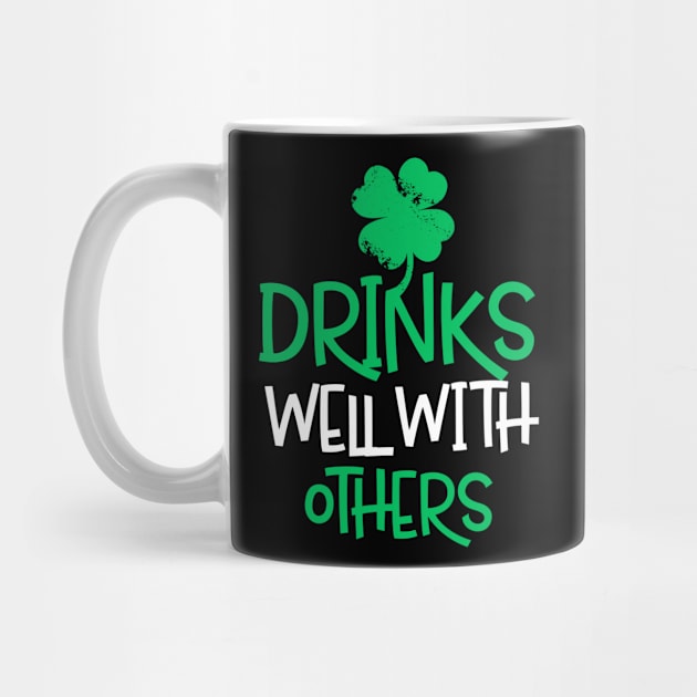 Drinks Well With Others Shirt - St. Patrick's Day by dashawncannonuzf